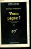 VOUS PIGEZ ? ( DON'T GET ME WRONG ). COLLECTION : SERIE NOIRE N° 7. CHEYNEY PETER.