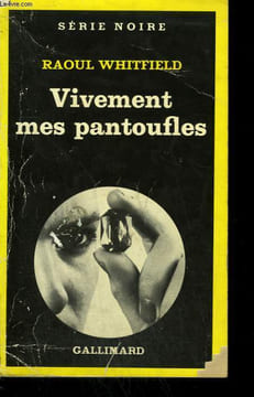VIVEMENT MES PANTOUFLES. ( LES EMERAUDES SANGLANTES ). COLLECTION : SERIE NOIRE N° 46. WHITFIELD RAOUL.