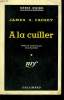A LA CUILLER. ( KILLER TAKE ALL). COLLECTION : SERIE NOIRE N° 431. CAUSEY JAMES O.