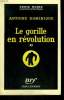 LE GORILLE EN REVOLUTION 33. COLLECTION : SERIE NOIRE N° 460. DOMINIQUE ANTOINE.