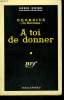 A TOI DE DONNER. COLLECTION : SERIE NOIRE N° 481. GEORGIUS ( JO BARNAIS ).