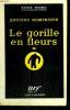 LE GORILLE EN FLEURS 36. COLLECTION : SERIE NOIRE N° 505. DOMINIQUE ANTOINE.