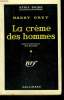 LA CREME DES HOMMES. ( PORTRAIT OF A MOBSTER ). COLLECTION : SERIE NOIRE N° 518. GREY HARRY.