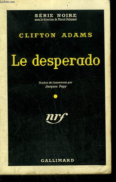 LE DESPERADO. ( THE DESPERADO ). COLLECTION : SERIE NOIRE N° 529. ADAMS CLIFTON.