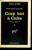 COUP BAS A CUBA. ( TIGHT SQUEEZE ). COLLECTION : SERIE NOIRE N° 570. FULLER WILLIAM.
