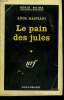 LE PAIN DES JULES. COLLECTION : SERIE NOIRE N° 598. BASTIANI ANGE.