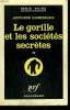 LE GORILLE ET LES SOCIETES SECRETES 42. COLLECTION : SERIE NOIRE N° 637. DOMINIQUE ANTOINE.