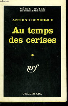 AU TEMPS DES CERISES. COLLECTION : SERIE NOIRE N° 661. DOMINIQUE ANTOINE.