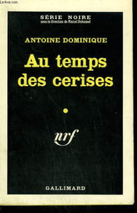 AU TEMPS DES CERISES. COLLECTION : SERIE NOIRE N° 661