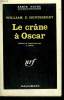LE CRANE A OSCAR ( OSCAR MOONEY'S HEAD ). COLLECTION : SERIE NOIRE N° 726. HUNTSBERRY WILLIAM E.