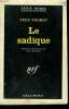 LE SADIQUE. ( THE SADIST ). COLLECTION : SERIE NOIRE N° 744. THOMEY TEDD.
