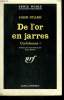 DE L'OR EN JARRES. CONFIDENCES I. ( THE PURVEYQR). COLLECTION : SERIE NOIRE N° 752. STARR JOHN.