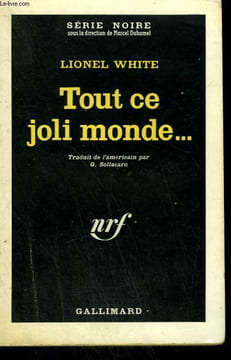 TOUT CE JOLI MONDE... . ( A GRAVE UNDERTAKING ). COLLECTION : SERIE NOIRE N° 754. WHITE LIONEL.