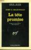 LA TETE PROMISE. COLLECTION : SERIE NOIRE N° 879. MACDONALD JOHN D.