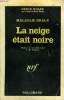 LA NEIGE ETAIT NOIRE. COLLECTION : SERIE NOIRE N° 937. BRALY MALCOLM.