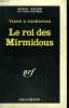 LE ROI DES MIRMIDOUS. COLLECTION : SERIE NOIRE N° 1018. VIARD ET ZACHARIAS.