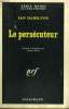 LE PERSECUTEUR. COLLECTION : SERIE NOIRE N° 1081. HAMILTON IAN.