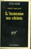 L'HOMME AU CHIEN. COLLECTION : SERIE NOIRE N° 1094. GHILAIN EDDY.