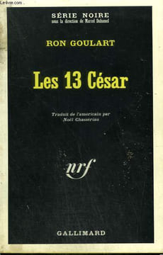 LES 13 CESAR. COLLECTION : SERIE NOIRE N° 1162. GOULART RON.