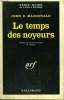 LE TEMPS DES NOYEURS. COLLECTION : SERIE NOIRE N° 1170. MACDONALD JOHN D.