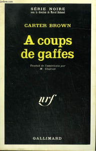 A COUPS DE GAFFES. COLLECTION : SERIE NOIRE N° 1173