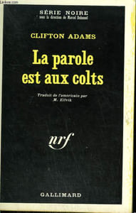 LA PAROLE EST AUX COLTS. COLLECTION : SERIE NOIRE N° 1188