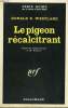 LE PIGEON RECALCITRANT. COLLECTION : SERIE NOIRE N° 1232. WESTLAKE DONALD .