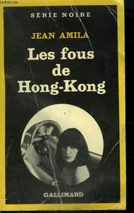 LES FOUS DE HONG-KONG. COLLECTION : SERIE NOIRE N° 1312