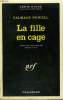 LA FILLE EN CAGE. COLLECTION : SERIE NOIRE N° 1366. POWELL TALMAGE.