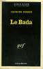 LE BADA. COLLECTION : SERIE NOIRE N° 1411. RISSER JACQUES.