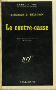 LE CONTRE-CASSE. COLLECTION : SERIE NOIRE N° 1456