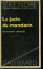 LE JADE DU MANDARIN. COLLECTION : SERIE NOIRE N° 1476. CHANDLER RAYMOND .