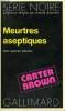 COLLECTION : SERIE NOIRE N° 1548 MEURTRES ASEPTIQUES. BROWN CARTER.