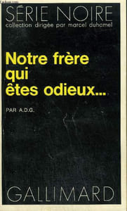 COLLECTION : SERIE NOIRE N° 1662 NOTRE FRERE QUI ETES ODIEUX ...