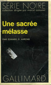 COLLECTION : SERIE NOIRE N° 1700 UNE SACREE MELASSE. AARONS EDWARD S.