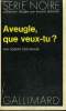 COLLECTION : SERIE NOIRE N° 1712 AVEUGLE, QUE VEUX-TU ?. DESTANQUE ROBERT