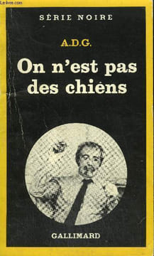 COLLECTION : SERIE NOIRE N° 1862 ON N'EST PAS DES CHIENS. A.D.G.