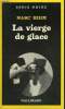 COLLECTION : SERIE NOIRE N° 1884 LA VIERGE DE GLACE. BEHM MARC.