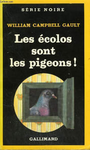 COLLECTION : SERIE NOIRE N° 1951 LES ECOLOS SONT LES PIGEONS !