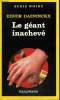 COLLECTION : SERIE NOIRE N° 1956 LE GEANT INACHEVE. DAENINCKX DIDIER.