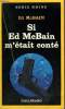 COLLECTION : SERIE NOIRE N° 1958 SI ED MCBAIN M'ETAIT CONTE. MC BAIN ED.