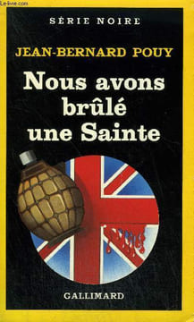 COLLECTION : SERIE NOIRE N° 1968 NOUS AVONS BRULE UNE SAINTE. POUY JEAN-BERNARD