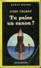 COLLECTION : SERIE NOIRE N° 1970 TU PAIES UN CANON ?. CROSBY JOHN