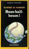 COLLECTION : SERIE NOIRE N° 1983 BASE-BALL-BOUM !. PARKER ROBERT B.