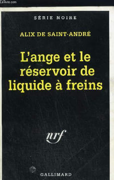 COLLECTION : SERIE NOIRE N°  2342. L'ANGE ET LE RESERVOIR DE LIQUIDE DE FREINS.. ALIX DE SAINT ANDRE
