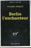 COLLECTION : SERIE NOIRE N&deg;  2470. BERLIN LENCHANTEUR.. COLONEL DURRUTI.