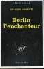 COLLECTION : SERIE NOIRE N&deg;  2470. BERLIN LENCHANTEUR.. COLONEL DURRUTI.