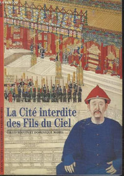COLLECTION DECOUVERTES GALLIMARD N° 303. LA CITE INTERDITE DES FILS DU CIEL.. GILLES BEGUIN ET DOMINIQUE MOREL.