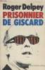 PRISONNIER DE GISCARD.. DELPEY ROGER.