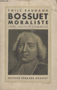 BOSSUET MORALISTE. TEXTE CHOISI ET COMMENTES.